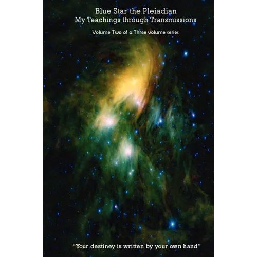 Blue Star the Pleiadian My Teachings through Transmissions: Volume Two of a Three volume series - Paperback