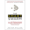 The Smart Swarm: How to Work Efficiently, Communicate Effectively, and Make Better Decisions Using the Secrets of Flocks, Schools, and Colonies - Paperback