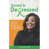 Saved & Depressed: A Suicide Survivor's Journey of Mental Health, Healing & Faith - Paperback