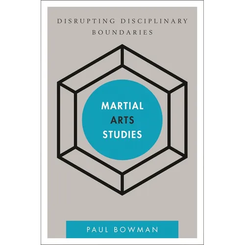 Martial Arts Studies: Disrupting Disciplinary Boundaries - Paperback