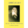 Abbé Julio: His Life, His Work, His Doctrine - Paperback