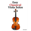 Easy Classical Viola Solos: Featuring music of Bach, Mozart, Beethoven, Vivaldi and other composers. - Paperback