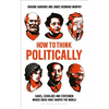 How to Think Politically: Sages, Scholars and Statesmen Whose Ideas Have Shaped the World - Paperback