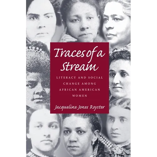 Traces Of A Stream: Literacy and Social Change Among African American Women - Paperback