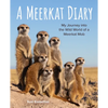 A Meerkat Diary: My Journey Into the Wild World of a Meerkat Mob - Hardcover