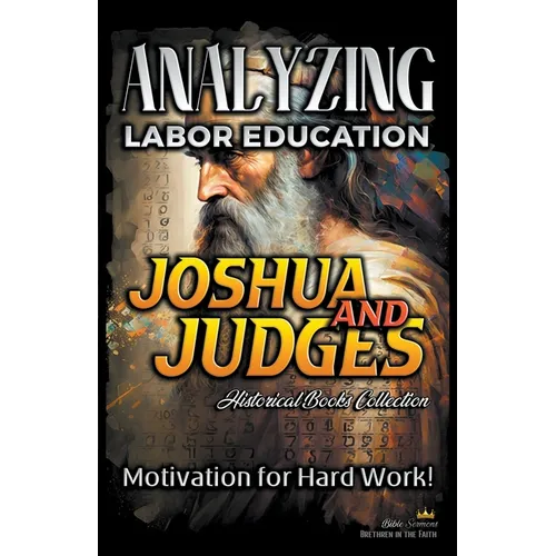 Analyzing Labor Education in Joshua and Judges: Motivation for Hard work! - Paperback