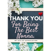 Thank You For Being The Best Nonna: My Gift Of Appreciation: Full Color Gift Book Prompted Questions 6.61 x 9.61 inch - Paperback