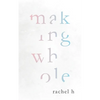 Making Whole - Paperback