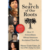 In Search of Our Roots: How 19 Extraordinary African Americans Reclaimed Their Past - Paperback