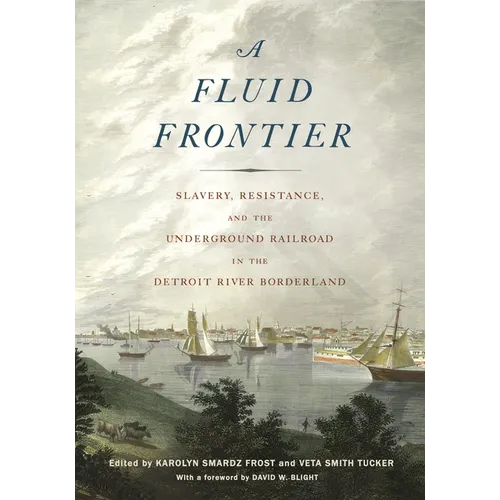 Fluid Frontier: Slavery, Resistance, and the Underground Railroad in the Detroit River Borderland - Paperback