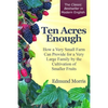 Ten Acres Enough: How a very small farm can provide for a very large family by the cultivation of smaller fruits - Paperback