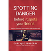 Spotting Danger Before It Spots Your Teens: Teaching Situational Awareness to Keep Teenagers Safe - Paperback