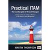 Practical ITAM: The essential guide for IT Asset Managers: Getting started and making a difference in the field of IT Asset Management - Paperback