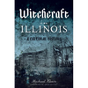 Witchcraft in Illinois: A Cultural History - Paperback