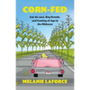 Corn-Fed: Cul-de-sacs, Keg Stands, and Coming of Age in the Midwest - Paperback