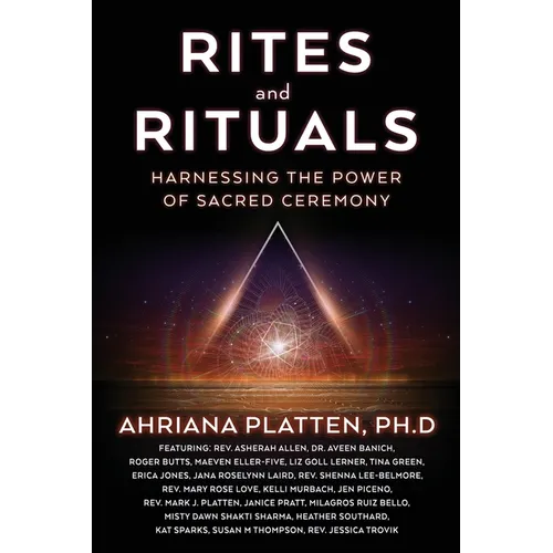 Rites and Rituals: Harnessing the Power of Sacred Ceremony - Paperback