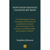 How Shostakovich Changed My Mind - Hardcover