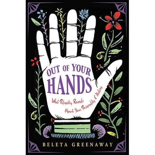 Out of Your Hands: What Palmistry Reveals about Your Personality and Destiny - Paperback