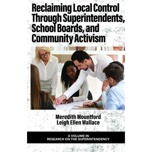 Reclaiming Local Control Through Superintendents, School Boards, and Community Activism - Hardcover