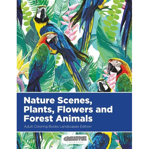 Nature Scenes, Plants, Flowers and Forest Animals Adult Coloring Books Landscapes Edition - Paperback