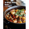 50 Hearty Winter Dishes - Paperback