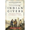 Indian Givers: How Native Americans Transformed the World - Paperback