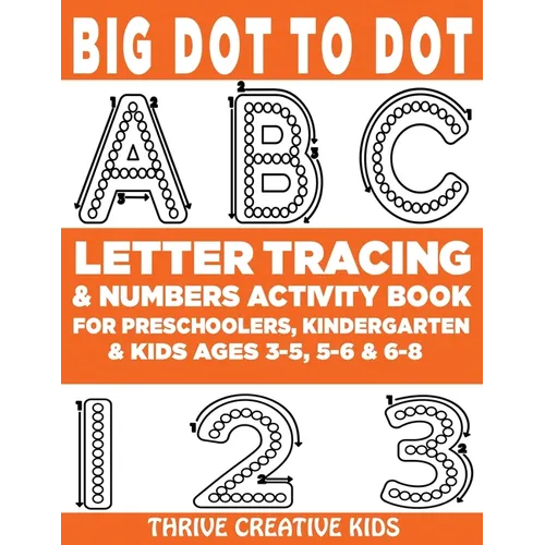 Big Dot to Dot ABC Letter Tracing & Numbers Activity Book For Preschoolers, Kindergarten & Kids Ages 3-5, 5-6 & 6-8 - Paperback
