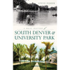 A Brief History of South Denver & University Park - Hardcover