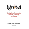 Ignite!: Getting Your Community Coalition Fired Up for Change - Hardcover