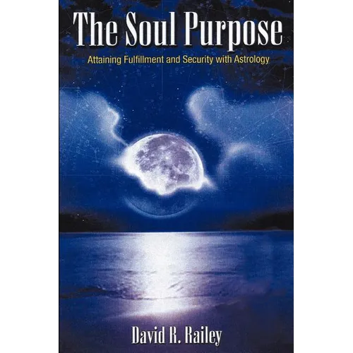 The Soul Purpose: Attaining Fulfillment and Security with Astrology - Paperback