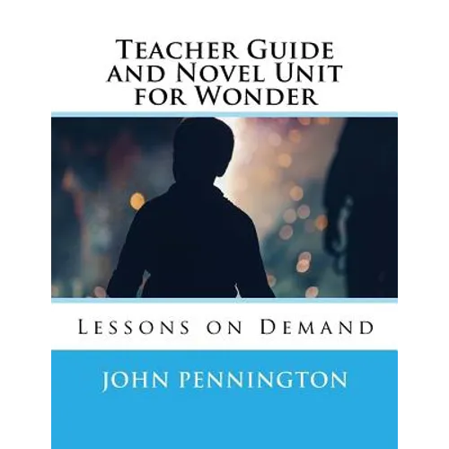 Teacher Guide and Novel Unit for Wonder: Lessons on Demand - Paperback