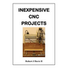 Inexpensive CNC Projects: build your own CNC machine - Paperback