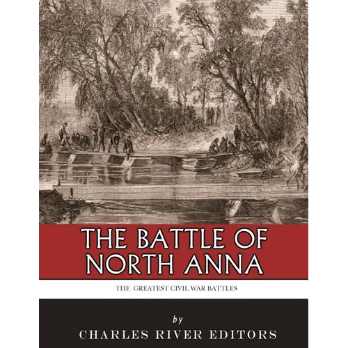 The Greatest Civil War Battles: The Battle of North Anna - Paperback