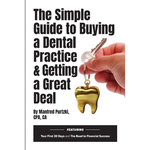 The Simple Guide to Buying a Dental Practice & Getting a Great Deal - Paperback