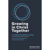 Growing in Christ Together: Participant Guide - Paperback