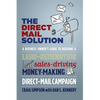 The Direct Mail Solution: A Business Owner's Guide to Building a Lead-Generating, Sales-Driving, Money-Making Direct-Mail Campaign - Paperback
