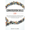 Conversation Skills 2.0: Talk to Anyone and Develop A Magnetic Charisma: Discover Cutting Edge Methods to Enhance Your Communication Skills in Just 7 - Hardcover