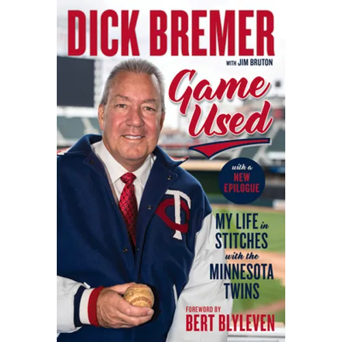 Dick Bremer: Game Used: My Life in Stitches with the Minnesota Twins - Paperback