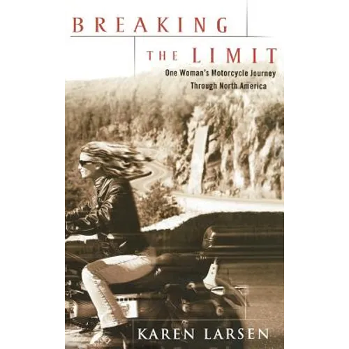 Breaking the Limit: One Woman's Motorcycle Journey Through North America - Hardcover