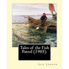 Tales of the Fish Patrol (1905). By: Jack London: Novel (Original Classics) - Paperback