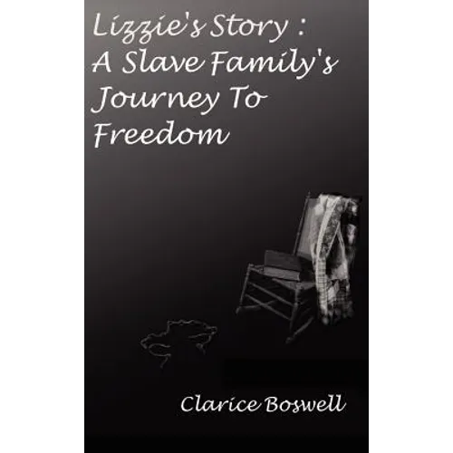 Lizzie's Story: a Slave Family's Journey to Freedom - Hardcover