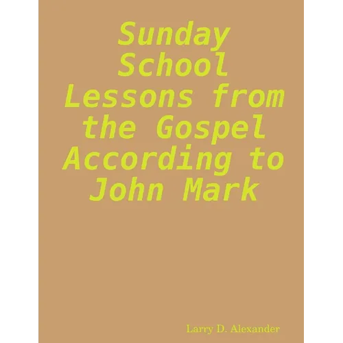 Sunday school lessons from the Gospel according to John Mark - Paperback