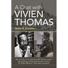 A Chat with Vivien Thomas: She Was the 1St to Interview Mr.Thomas on His Extraordinary Technical Discoveries Used in Dr Alfred Blalock 's 'Blue B - Paperback