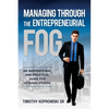 Managing Through the Entrepreneurial Fog: An Inspirational and Practical Guide for Leading Others - Paperback