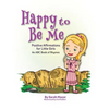 Happy to Be Me: Positive Affirmations for Little Girls - Hardcover