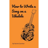 How to Write a Song on a Ukulele - Paperback