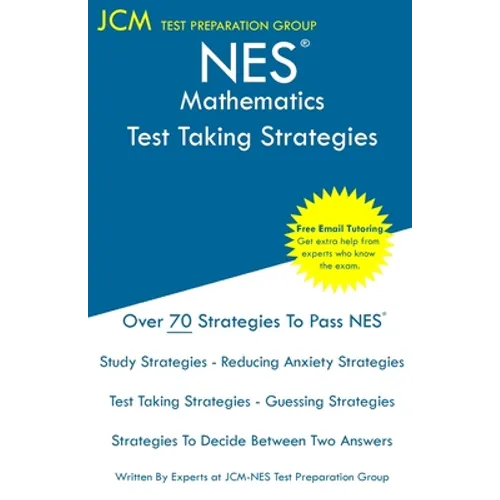 NES Mathematics - Test Taking Strategies: NES 304 Exam - Free Online Tutoring - New 2020 Edition - The latest strategies to pass your exam. - Paperback