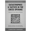 Catastrophes & Tactics in the Chess Opening - Volume 9: Caro-Kann & French: Winning in 15 Moves or Less: Chess Tactics, Brilliancies & Blunders in the - Paperback