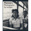 Pioneers: Photography by Women - Hardcover