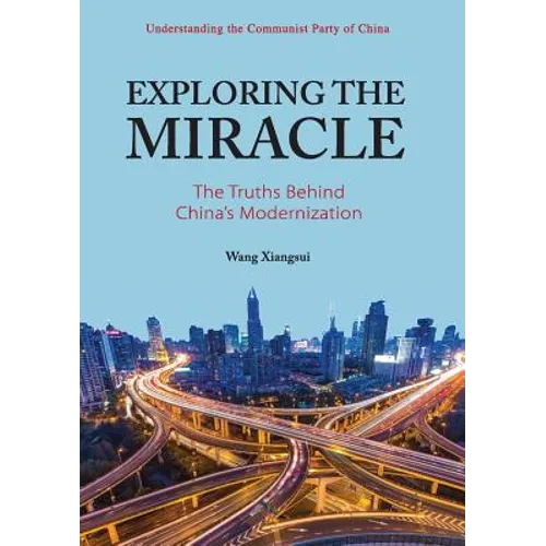 中国奇迹的奥秘: 英文 Exploring the Miracle: The Truths Behind China's Modernization - Paperback